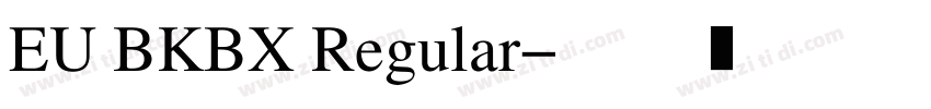 EU BKBX Regular字体转换